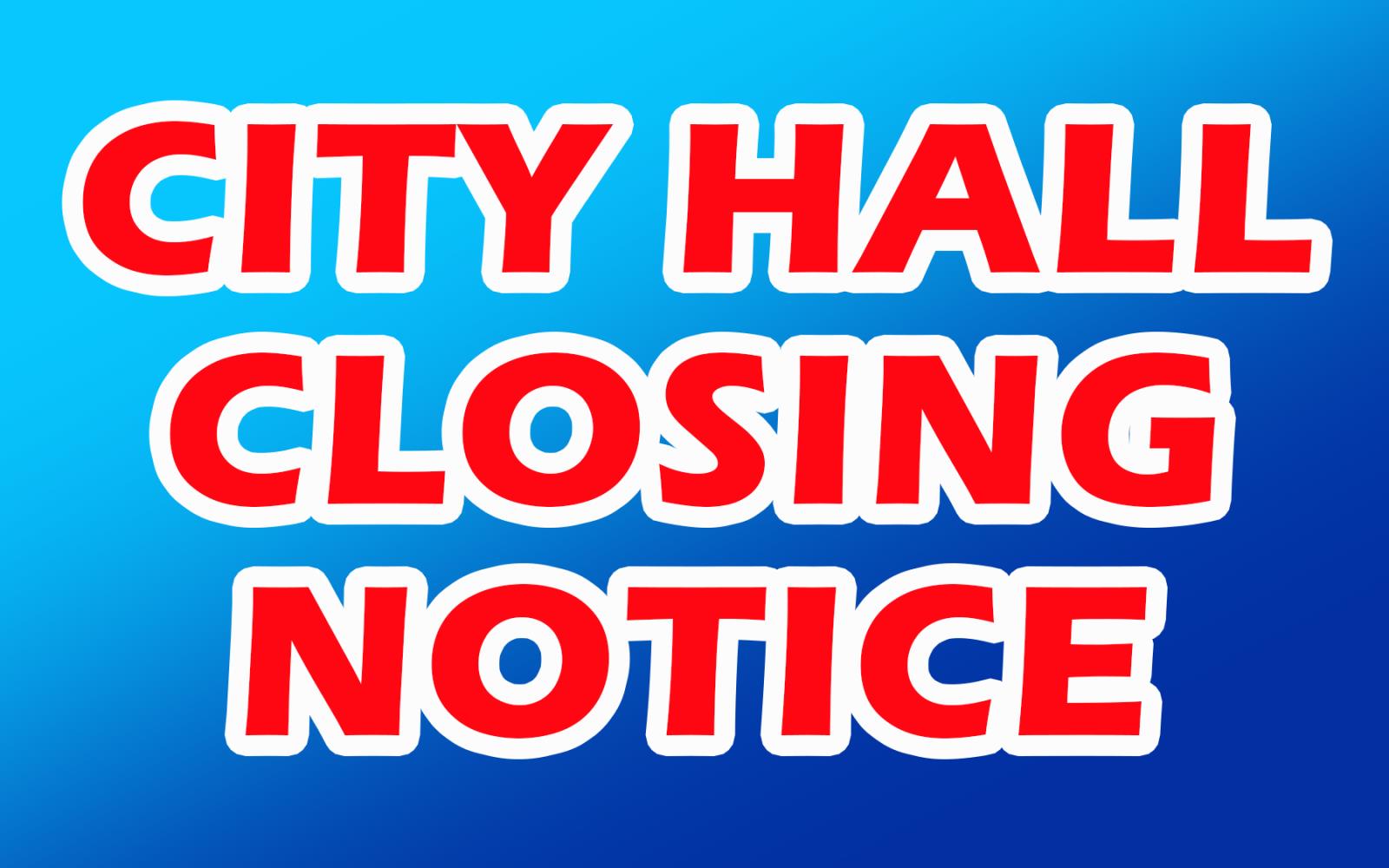 City Hall Closing Notice