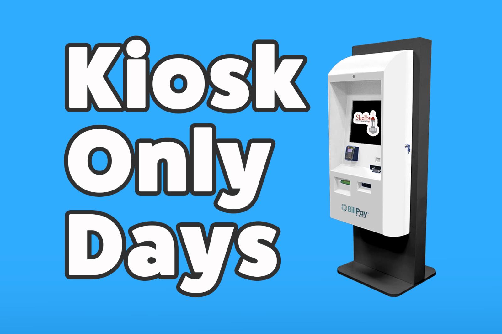 Kiosk Only Days