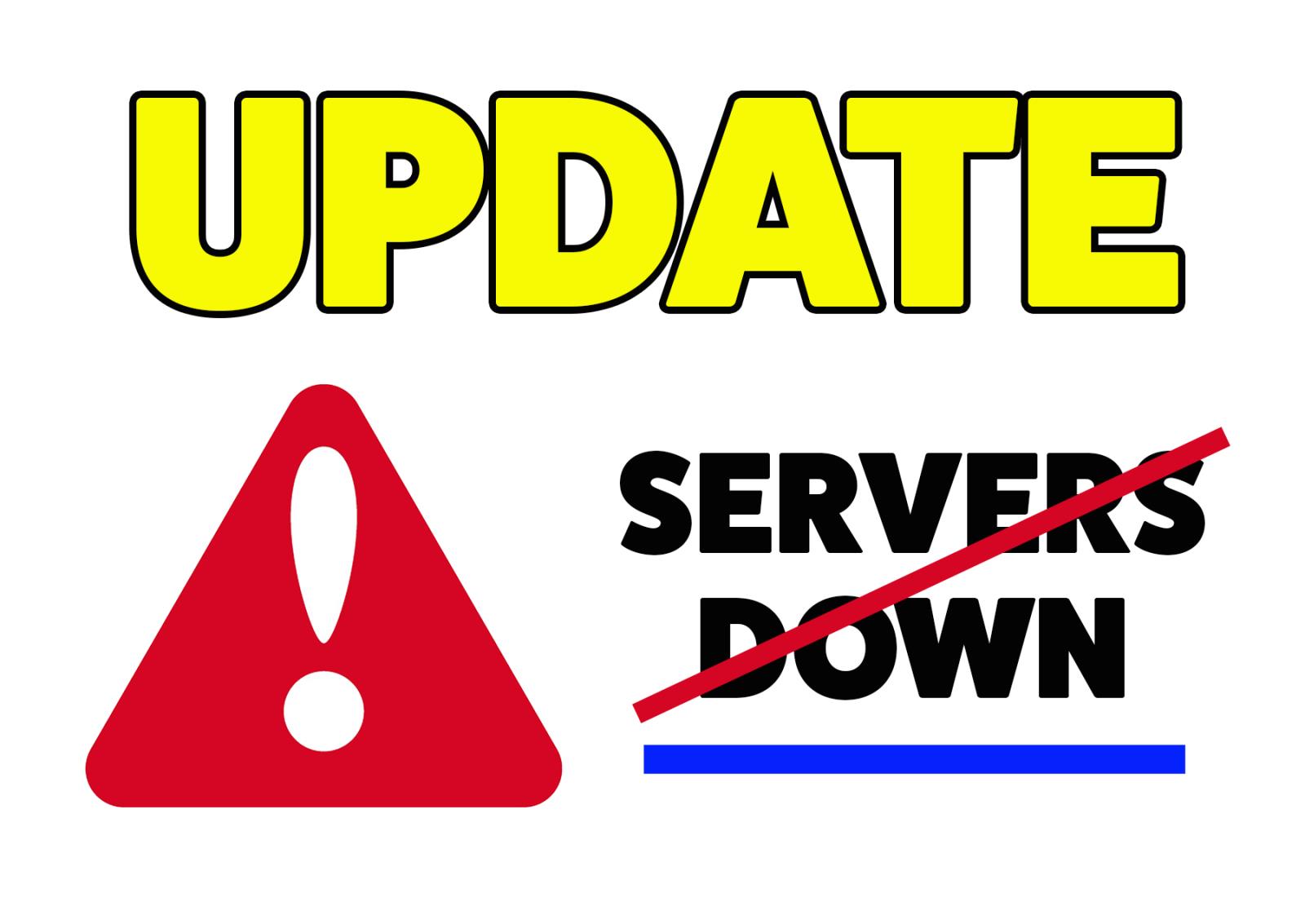 Servers Down Update