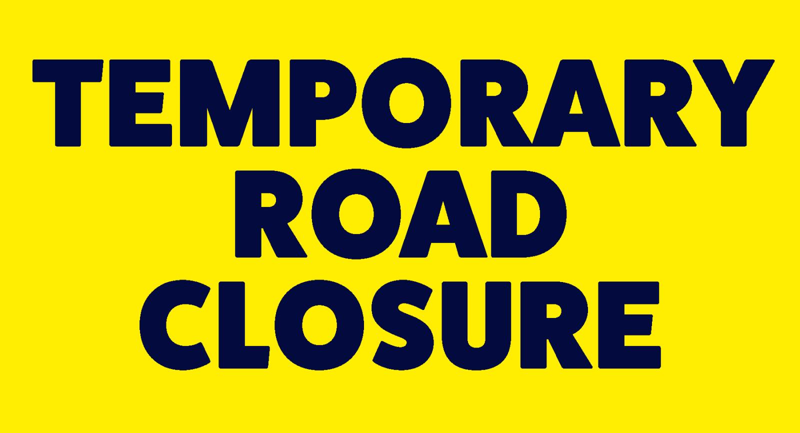 Notice: November 4, 2024 - Temporary Road Closure